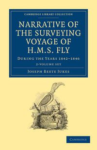 Cover image for Narrative of the Surveying Voyage of HMS Fly 2 Volume Set: During the Years 1842-1846