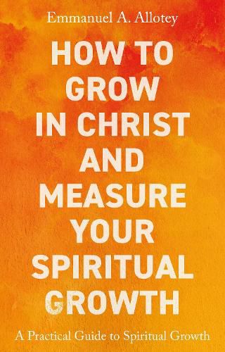 Cover image for How to Grow In Christ and Measure Your Spiritual Growth