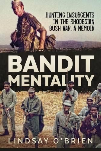 Cover image for Bandit Mentality: Hunting Insurgents in the Rhodesian Bush War, a Memoir