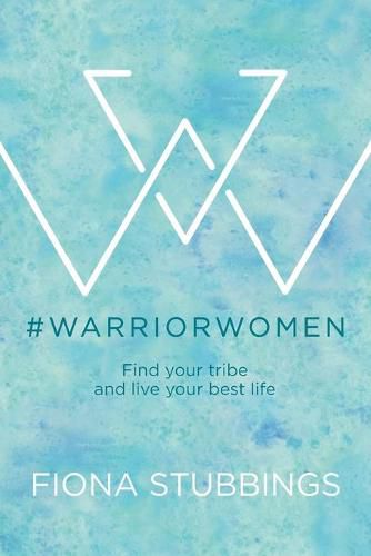 Cover image for #WarriorWomen: Find your Tribe and Live your Best Life