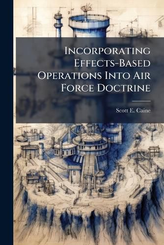 Cover image for Incorporating Effects-Based Operations Into Air Force Doctrine