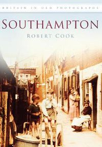 Cover image for Southampton: Britain in Old Photographs