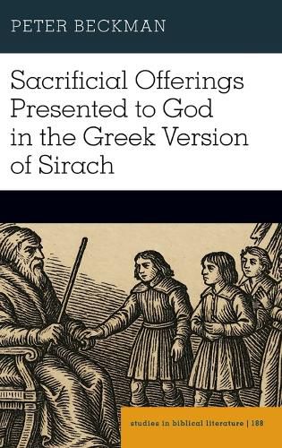 Cover image for Sacrificial Offerings Presented to God in the Greek Version of Sirach