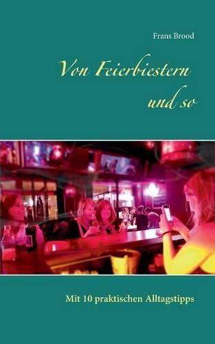 Cover image for Von Feierbiestern und so: Mit 10 praktischen Alltagstipps