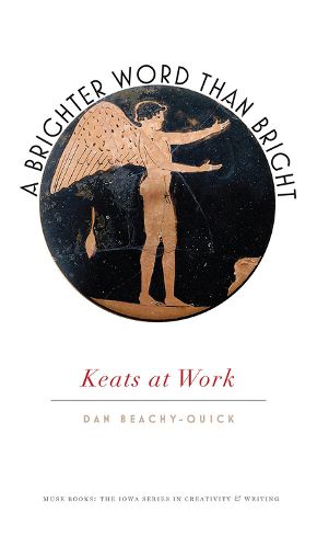 A Brighter Word Than Bright: Keats at Work