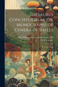 Cover image for Thesaurus Conchyliorum, or, Monographs of Genera of Shells