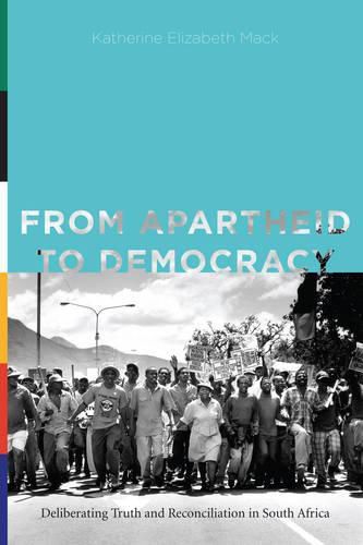 Cover image for From Apartheid to Democracy: Deliberating Truth and Reconciliation in South Africa