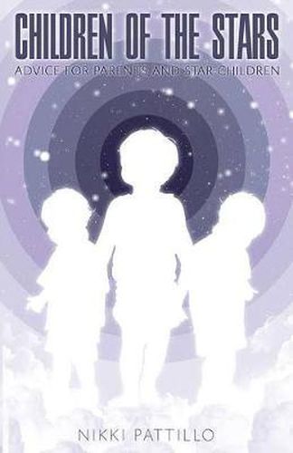 Cover image for Children of the Stars: Advice for Parents and Star Children