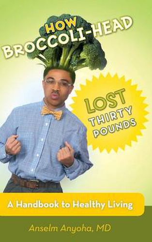 Cover image for How Broccoli-Head Lost Thirty Pounds