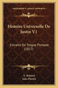 Cover image for Histoire Universelle de Justin V1: Extraite de Trogue Pompee (1827)