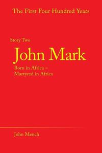 Cover image for John Mark: Born in Africa - Martyred in Africa