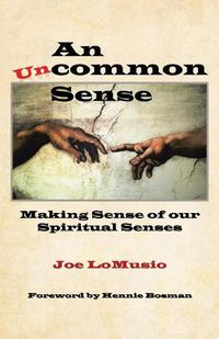 Cover image for An Uncommon Sense: Making Sense of Our Spiritual Senses