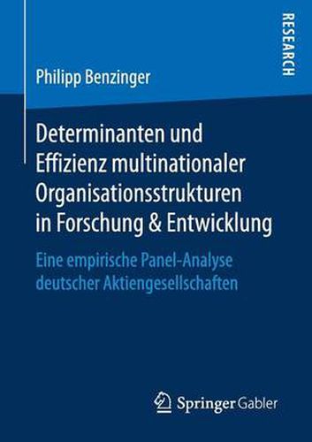 Cover image for Determinanten Und Effizienz Multinationaler Organisationsstrukturen in Forschung & Entwicklung: Eine Empirische Panel-Analyse Deutscher Aktiengesellschaften