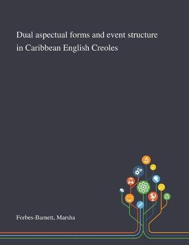 Cover image for Dual Aspectual Forms and Event Structure in Caribbean English Creoles