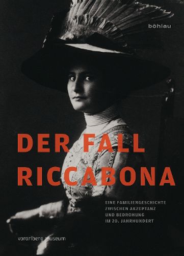 Cover image for Der Fall Riccabona: Eine Familiengeschichte zwischen Akzeptanz und Bedrohung im 20.Jahrhundert