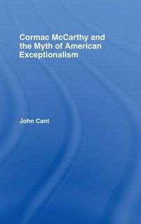 Cover image for Cormac McCarthy and the Myth of American Exceptionalism