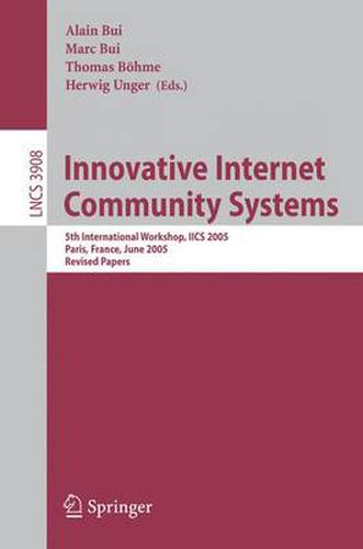 Innovative Internet Community Systems: 5th International Workshop, IICS 2005, Paris, France, June 20-22, 2005. Revised Papers