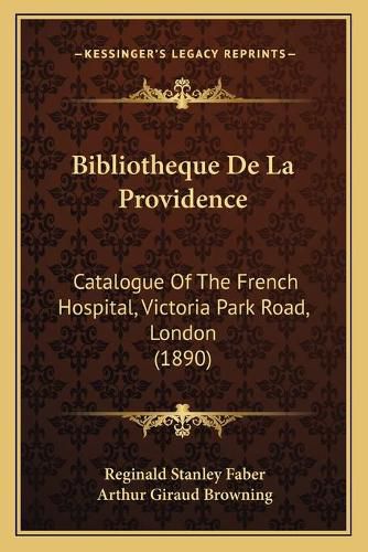 Bibliotheque de La Providence: Catalogue of the French Hospital, Victoria Park Road, London (1890)