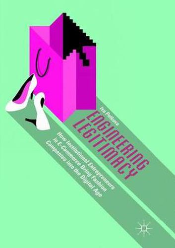 Cover image for Engineering Legitimacy: How Institutional Entrepreneurs in E-Commerce Bring Fashion Companies into the Digital Age