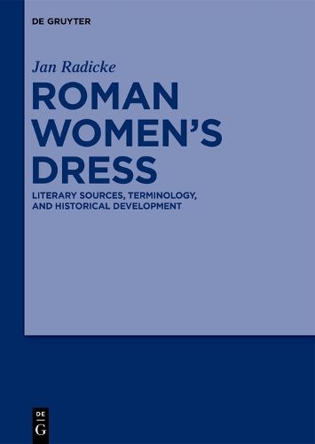 Roman Women's Dress: Literary Sources, Terminology, and Historical Development