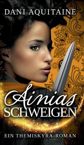 Cover image for Ainias Schweigen: Band 3 - Ein Themiskyra-Roman