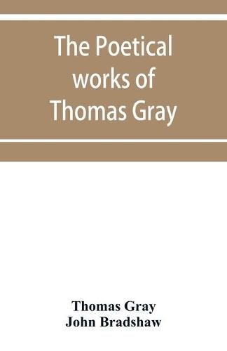 The poetical works of Thomas Gray: English and Latin