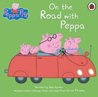 Cover image for Peppa Pig: On the Road with Peppa