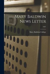 Cover image for Mary Baldwin News Letter; 1927