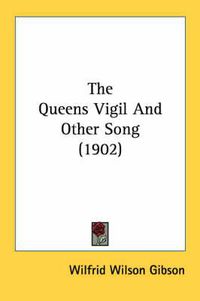 Cover image for The Queens Vigil and Other Song (1902)