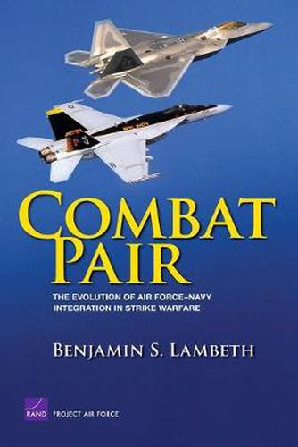 Cover image for Combat Pair: the Evolution of Air Force-Navy Integration in Strike Warfare