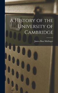 Cover image for A History of the University of Cambridge