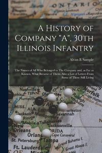 Cover image for A History of Company "A", 30th Illinois Infantry