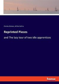 Cover image for Reprinted Pieces: and The lazy tour of two idle apprentices