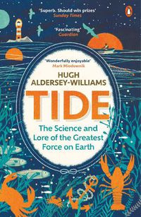 Cover image for Tide: The Science and Lore of the Greatest Force on Earth