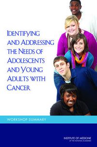 Cover image for Identifying and Addressing the Needs of Adolescents and Young Adults with Cancer: Workshop Summary