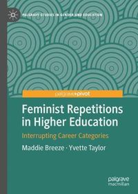 Cover image for Feminist Repetitions in Higher Education: Interrupting Career Categories