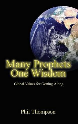 Cover image for Many Prophets, One Wisdom: Global Values for Getting Along