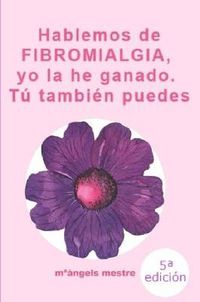 Cover image for HABLEMOS DE FIBROMIALGIA, Yo La He Ganado Tu Tambien Puedes