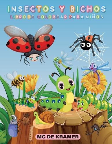 Insectos y bichos libro de colorear para ninos: Paginas de productividad para ninos, ilustraciones y disenos de bichos e insectos para colorear, libro de actividades de bichos de patio para ninos y ninas