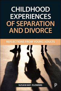 Cover image for Childhood Experiences of Separation and Divorce: Reflections from Young Adults