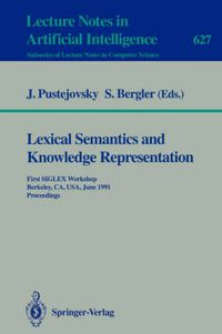 Cover image for Lexical Semantics and Knowledge Representation: First SIGLEX Workshop, Berkeley, CA, USA, June 17, 1991. Proceedings