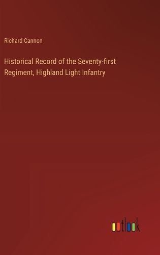 Cover image for Historical Record of the Seventy-first Regiment, Highland Light Infantry