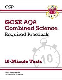 Cover image for GCSE Combined Science: AQA Required Practicals 10-Minute Tests (includes Answers)