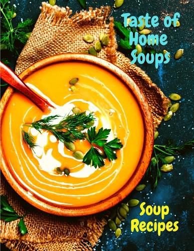 Cover image for Taste of Home Soups: 500 Heartwarming Family Favorites Soup Recipes