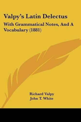 Valpy's Latin Delectus: With Grammatical Notes, and a Vocabulary (1881)