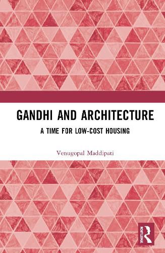 Cover image for Gandhi and Architecture: A Time for Low-Cost Housing