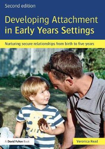 Cover image for Developing Attachment in Early Years Settings: Nurturing secure relationships from birth to five years