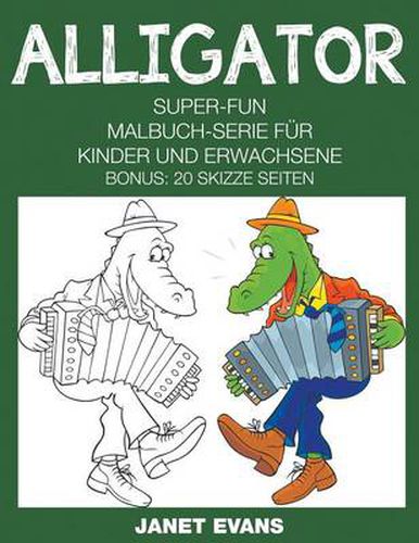 Alligator: Super-Fun-Malbuch-Serie fur Kinder und Erwachsene (Bonus: 20 Skizze Seiten)