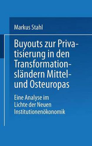 Cover image for Buyouts Zur Privatisierung in Den Transformationslandern Mittel- Und Osteuropas: Eine Analyse Im Lichte Der Neuen Institutionenoekonomik