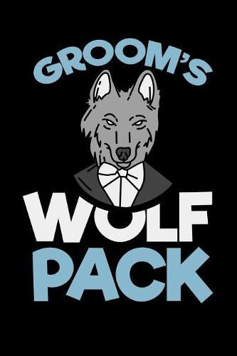 Groom's Wolf Pack: 120 Pages I 6x9 I Graph Paper 5x5 I Funny Wedding Party, Bachelor & Groomsmen Gifts